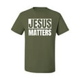 thumbnail image 2 of Jesus Matters Christian Love God Church | Mens Inspirational/Christian Graphic T-Shirt, Military Green, Small, 2 of 3