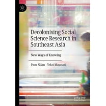 Decolonising Social Science Research in Southeast Asia: New Ways of Knowing, (Hardcover)