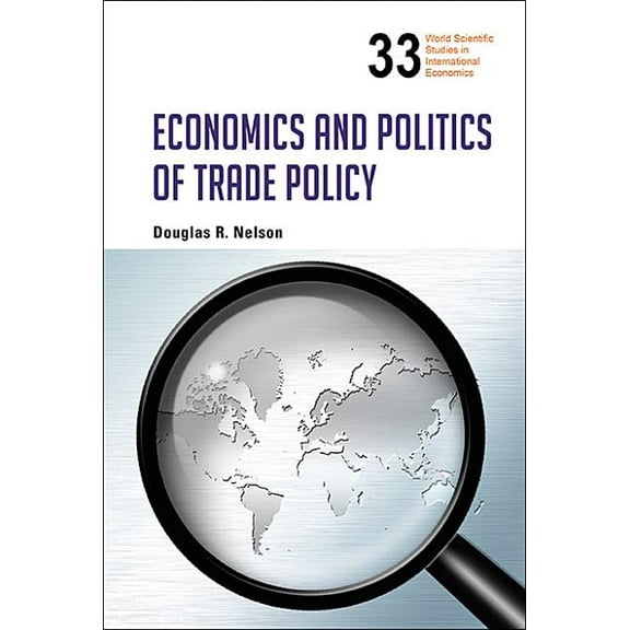 World Scientific Studies in Internationa Economics and Politics of Trade Policy, Book 33, (Hardcover)