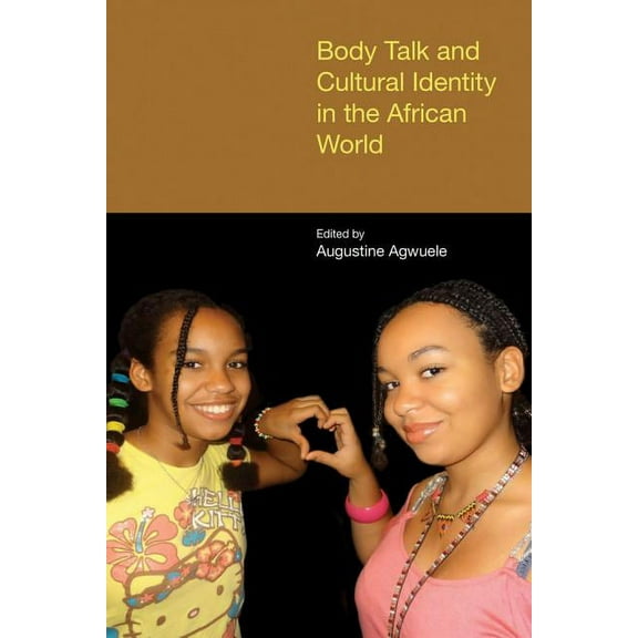 Body Talk and Cultural Identity in the African World, (Paperback)
