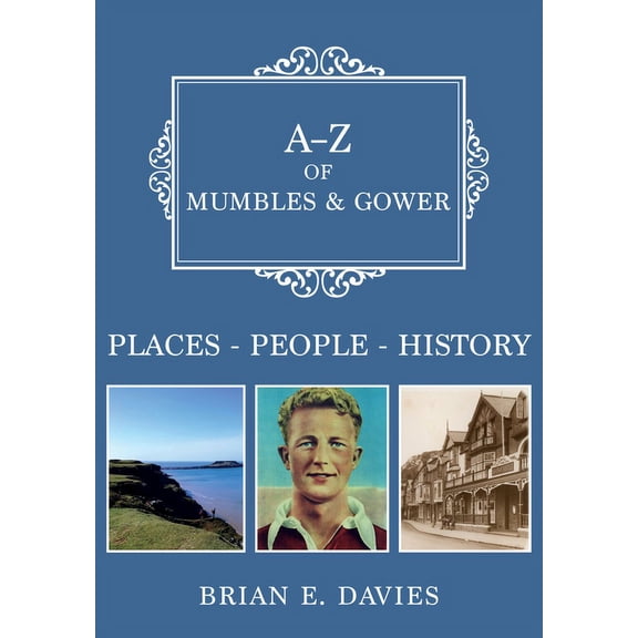 A-Z: A-Z of Mumbles and Gower : Places-People-History (Paperback)