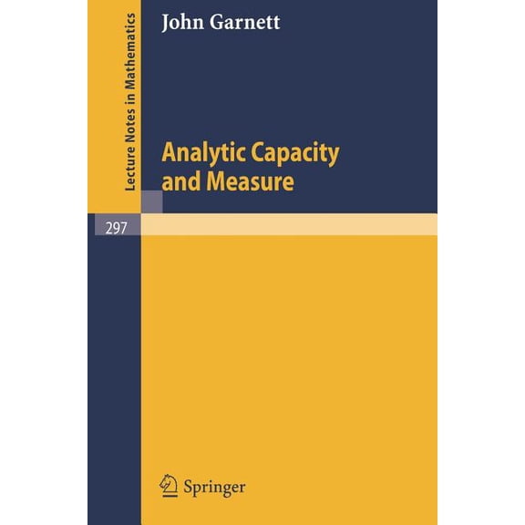 Lecture Notes in Mathematics Analytic Capacity and Measure, Book 297, (Paperback)