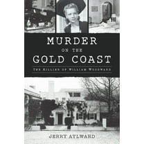 True Crime Murder on the Gold Coast: The Killing of William Woodward, (Paperback)