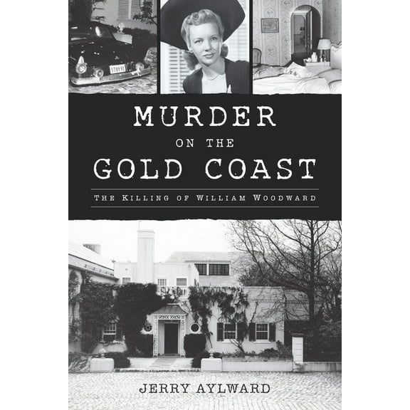 True Crime Murder on the Gold Coast: The Killing of William Woodward, (Paperback)