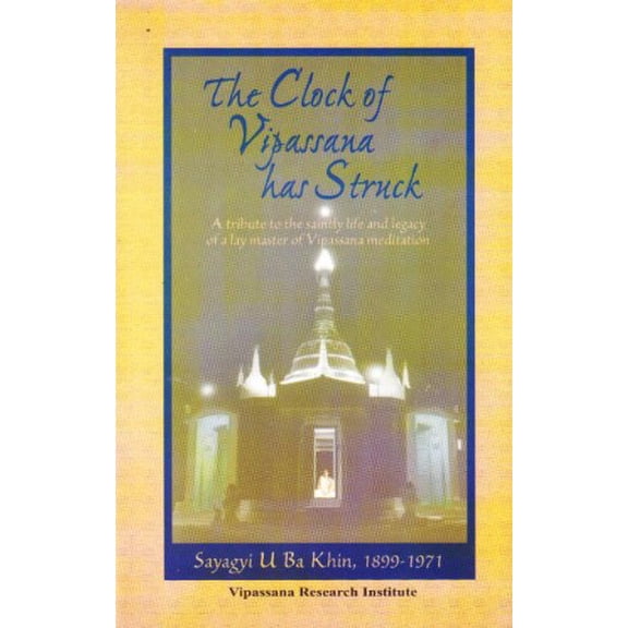 Pre-Owned The Clock of Vipassana Has Struck: The Teachings and Writings of Sayagyi U Ba Khin - A Tribute to the Saintly Life and Legacy of Vipassana Meditation (India Import), 9788174142351, 81741423