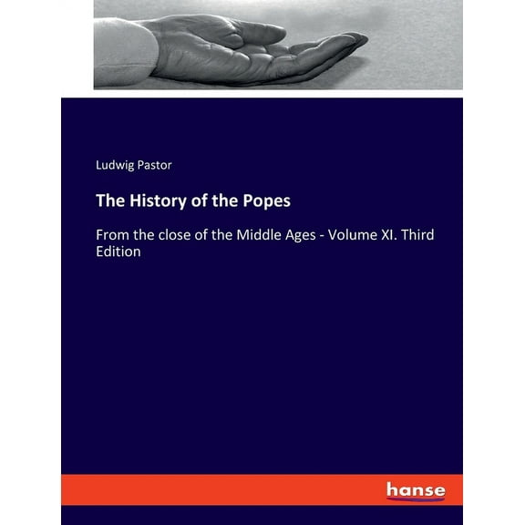 The History of the Popes: From the close of the Middle Ages - Volume XI. Third Edition, (Paperback)