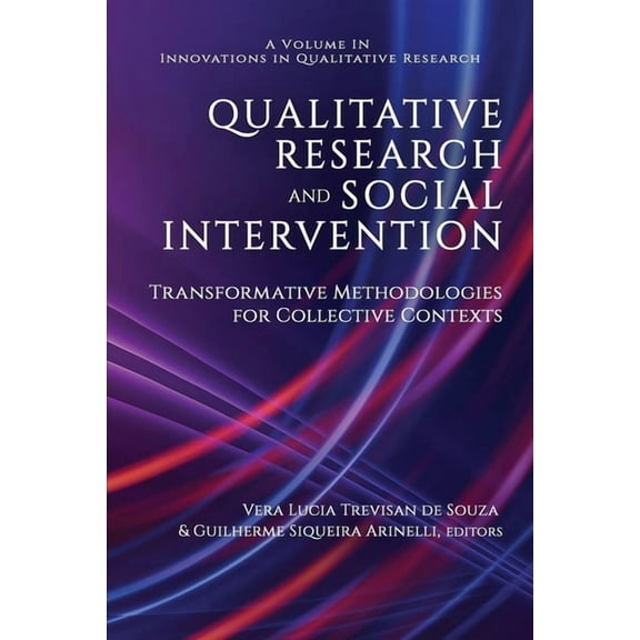 Innovations in Qualitative Research Qualitative Research and Social Intervention: Transformative Methodologies for Collective Contexts, (Hardcover)