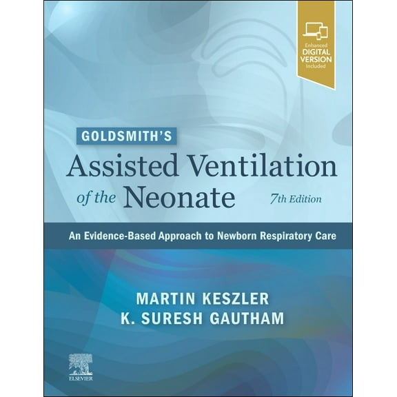 Goldsmith's Assisted Ventilation of the Neonate: An Evidence-Based Approach to Newborn Respiratory Care, (Hardcover)
