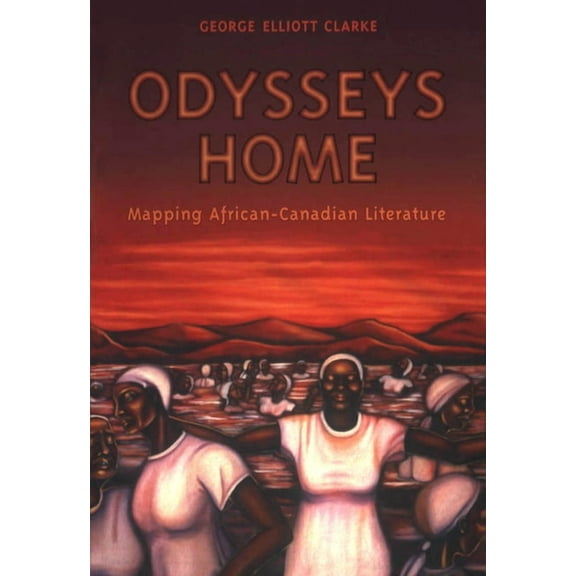 Heritage Odysseys Home: Mapping African-Canadian Literature, (Paperback)