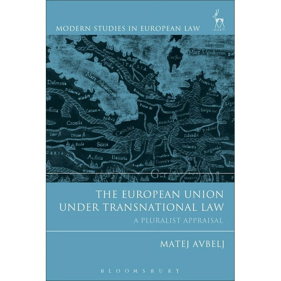 Modern Studies in European Law The European Union Under Transnational Law: A Pluralist Appraisal, (Paperback)
