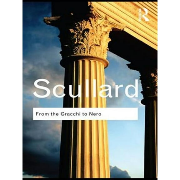 Routledge Classics: From the Gracchi to Nero: A History of Rome 133 BC to AD 68 (Hardcover)