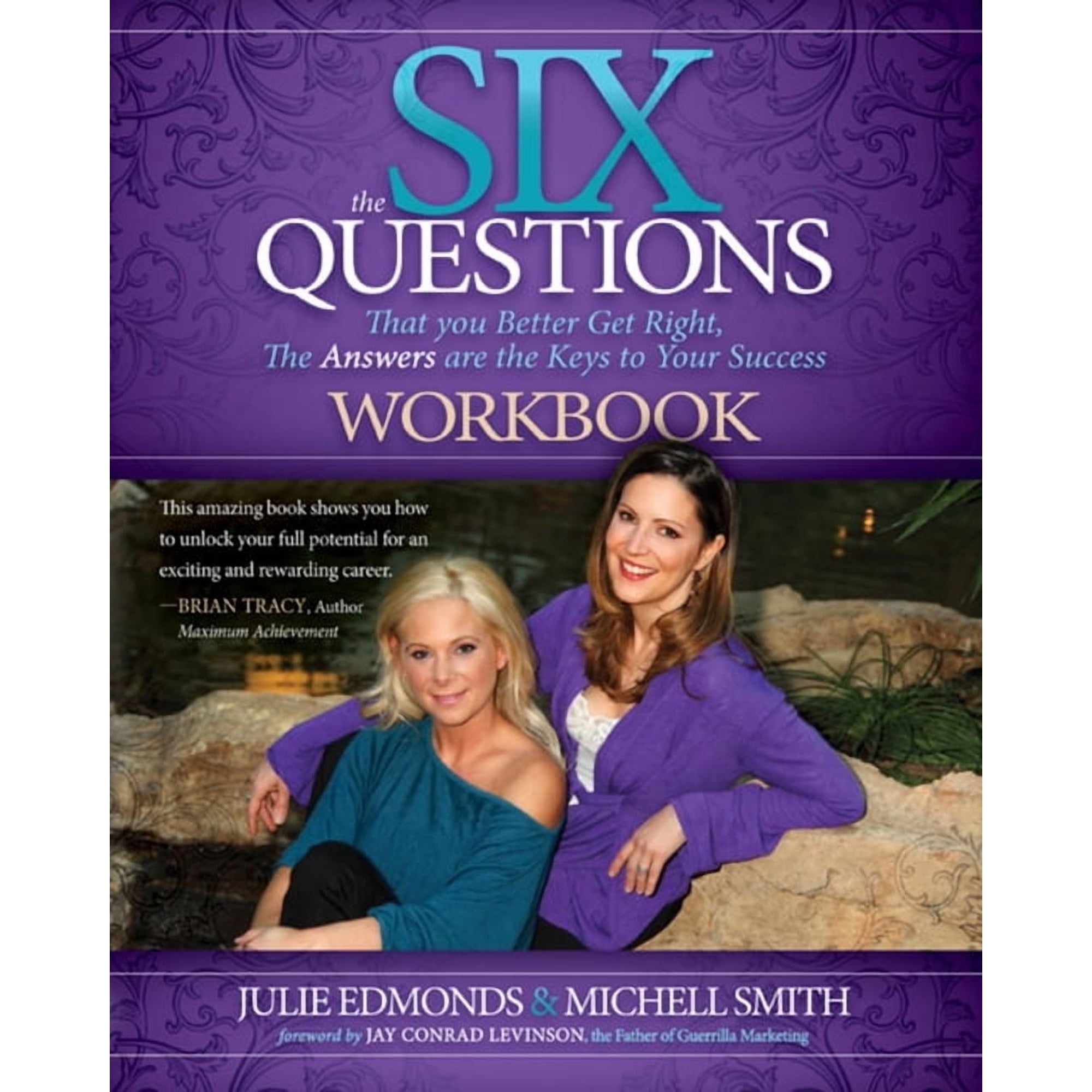The Six Questions Workbook: That You Better Get Right the Answers Are the Keys to Your Success (Paperback)
