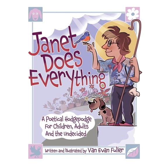 Janet Does Everything: A Poetical Hodgepodge for Children, Adults and the Undecided, (Hardcover)