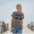 thumbnail image 2 of Womens Sharks Will Kill You Funny Shark T shirt Sarcasm Novelty Offensive Shirts Womens Graphic Tees, 2 of 7