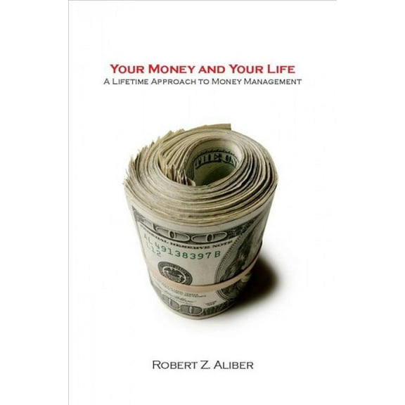 Your Money and Your Life : A Lifetime Approach to Money Management (Hardcover)
