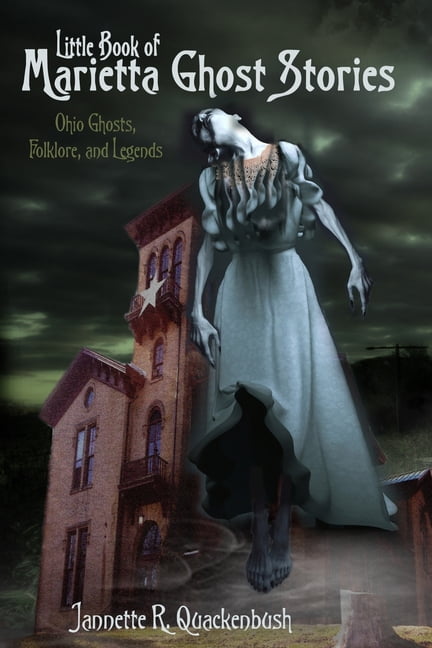 Little Book of Marietta Ghost Stories: Ohio Ghosts ...