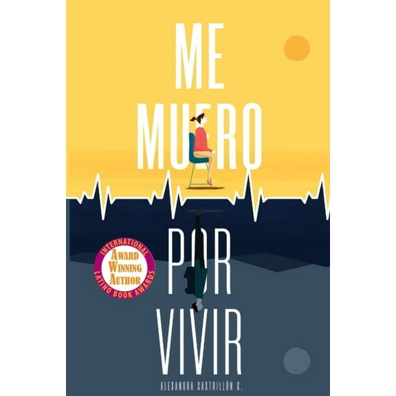 Me muero por vivir: Una novela sobre el amor, los viajes y la enfermedad, (Paperback)