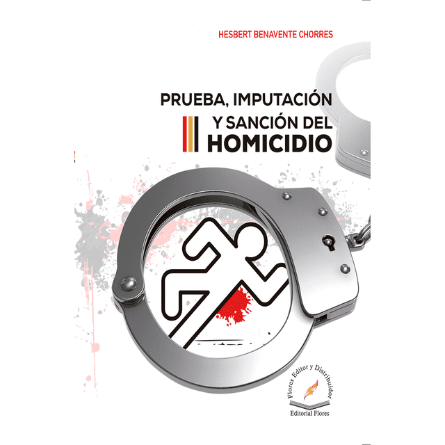 PRUEBA, IMPUTACION Y SANCION DEL HOMICIDIO FLORES EDITOR Y DISTRIBUIDOR Pasta Blanda