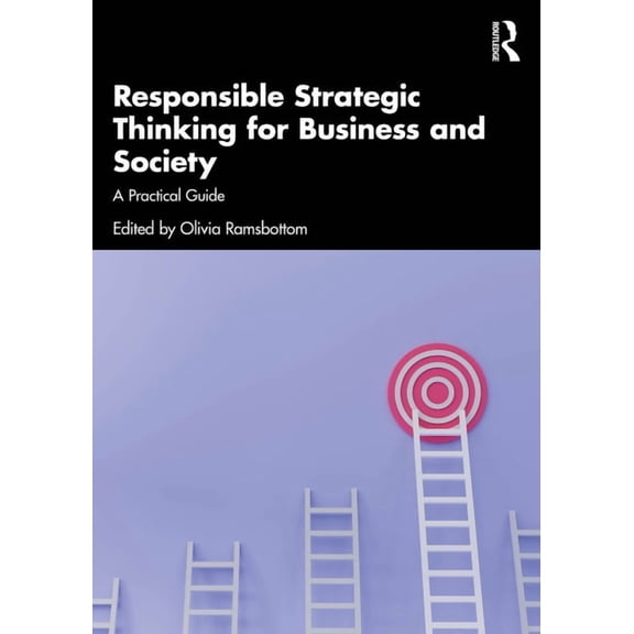 Responsible Strategic Thinking for Business and Society: A Practical Guide, (Paperback)