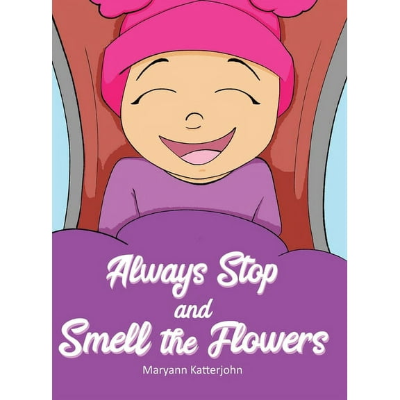 Always Stop and Smell the Flowers, (Hardcover)