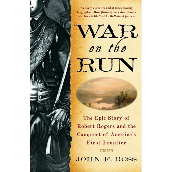 Pre-Owned War on the Run: The Epic Story of Robert Rogers and the Conquest of America's First Frontier (Paperback) 0553384570 9780553384574