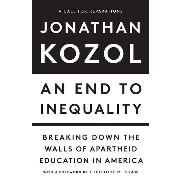 An End to Inequality: Breaking Down the Walls of Apartheid Education in America, (Hardcover)