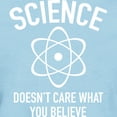 thumbnail image 3 of CafePress - Science Doesn't Care What You Believe In Women's D - Women's Classic T-Shirt, 3 of 4