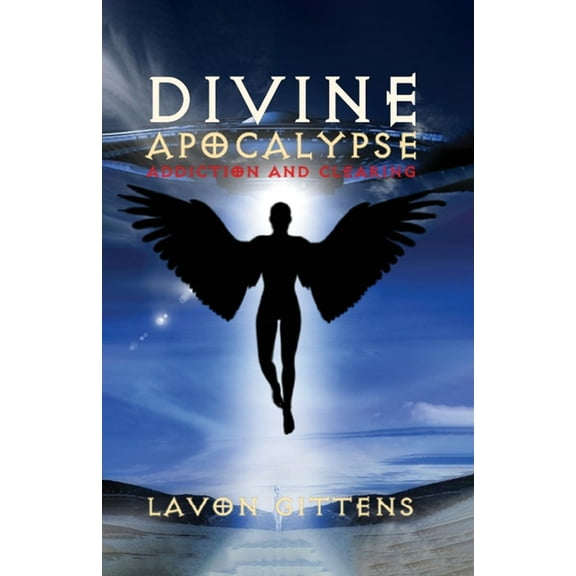 Divine Apocalypse Divine Apocalypse: Addiction and Clearing, Book 2, Book 2, (Paperback)