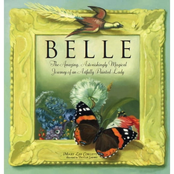 Belle : The Amazing, Astonishing Magical Journey of an Artfully Painted Lady (Edition 1) (Paperback)