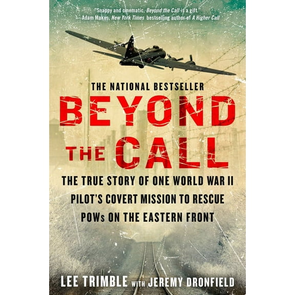 Beyond the Call: The True Story of One World War II Pilot's Covert Mission to Rescue POWs on the Eastern Front, (Paperback)