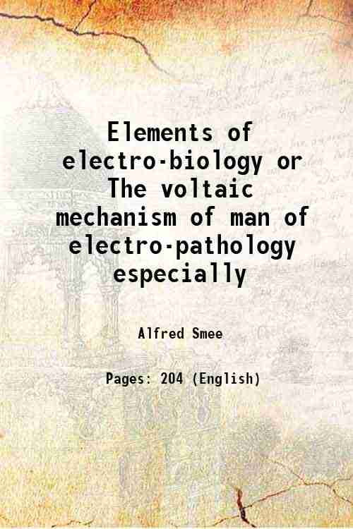Elements of electrobiology or The voltaic mechanism of man of electro