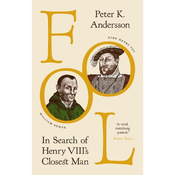 Pre-Owned Fool: In Search of Henry VIII's Closest Man (Hardcover) 0691250162 9780691250168