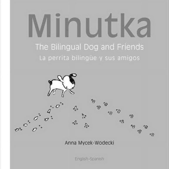 Minutka series: Minutka: The Bilingual Dog and Friends (Spanish-English) (Hardcover)