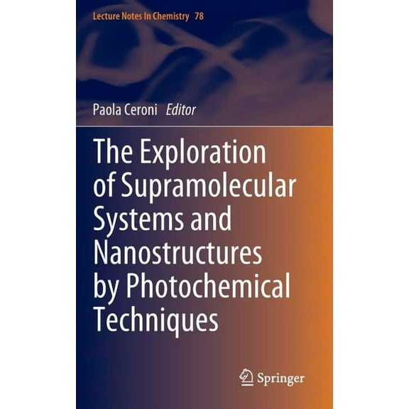 Lecture Notes in Chemistry The Exploration of Supramolecular Systems and Nanostructures by Photochemical Techniques, Book 78, (Hardcover)