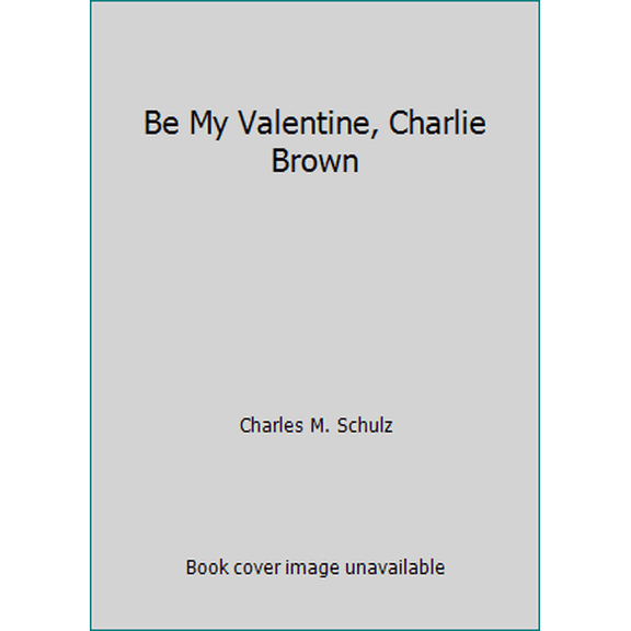 Pre-Owned Be My Valentine, Charlie Brown (Hardcover) 0394831640 9780394831640