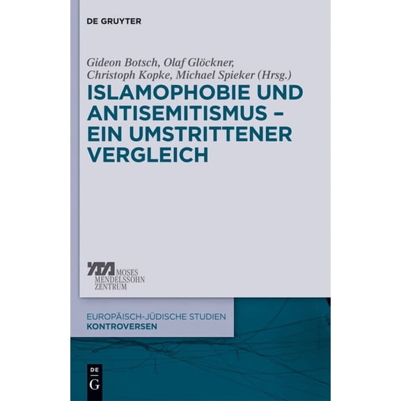 EuropÃ¤isch-JÃ¼dische Studien - Kontrovers Islamophobie und Antisemitismus - ein umstrittener Vergleich, Book 1, (Hardcover)