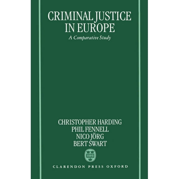 Criminal Justice in Europe: A Comparative Study, (Hardcover)