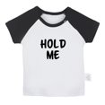 thumbnail image 1 of Hold Me Funny T shirt For Baby, Newborn Babies T-shirts, Infant Tops, 0-24M Kids Graphic Tees Clothing (Short Black Raglan T-shirt, 0-6 Months), 1 of 4