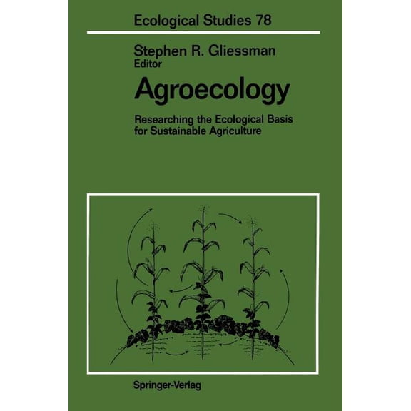 Ecological Studies Agroecology: Researching the Ecological Basis for Sustainable Agriculture, Book 78, (Paperback)