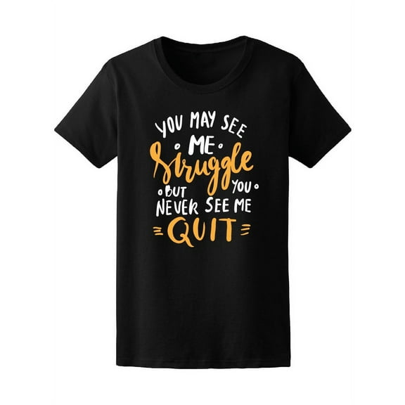 Smartprints Womens Graphic Tee - Motivational You See Me Struggle - Regular Fit 100% Cotton
