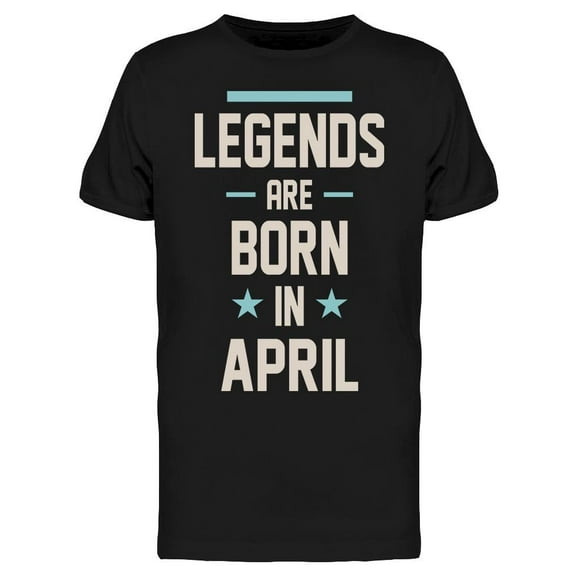 In April The Legends Are Born Men's T-shirt