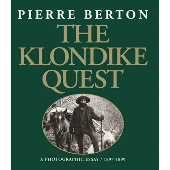 Pre-Owned The Klondike Quest: A Photographic Essay 1897-1899 (Paperback) 1550464531 9781550464535