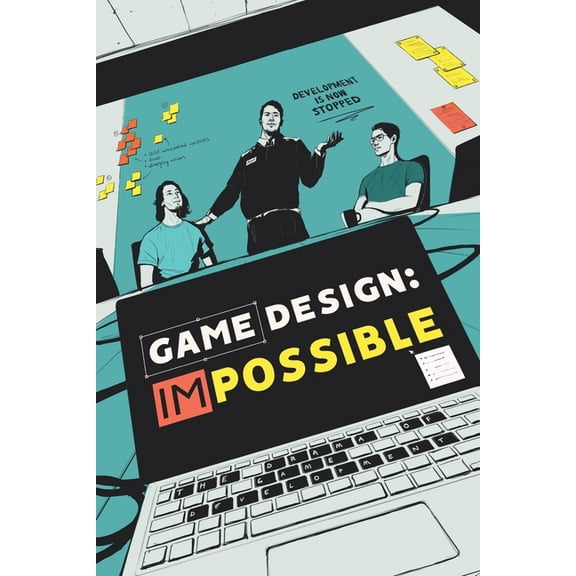 Game Design: Impossible: The drama of game development, (Paperback)