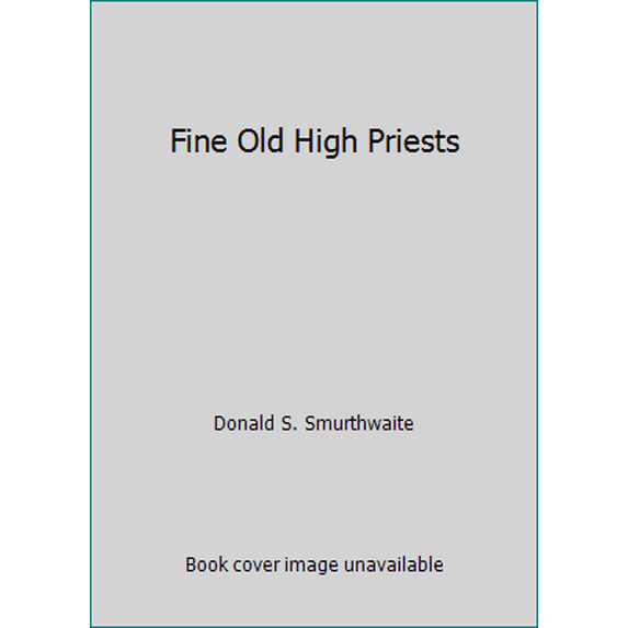 Pre-Owned Fine Old High Priests (Hardcover) 157008629X 9781570086298