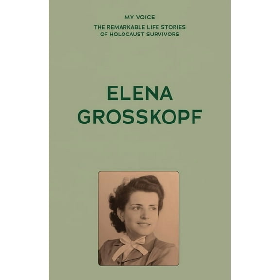 My Voice: The Remarkable Life Stories of My Voice: Elena Grosskopf: My Story, (Paperback)