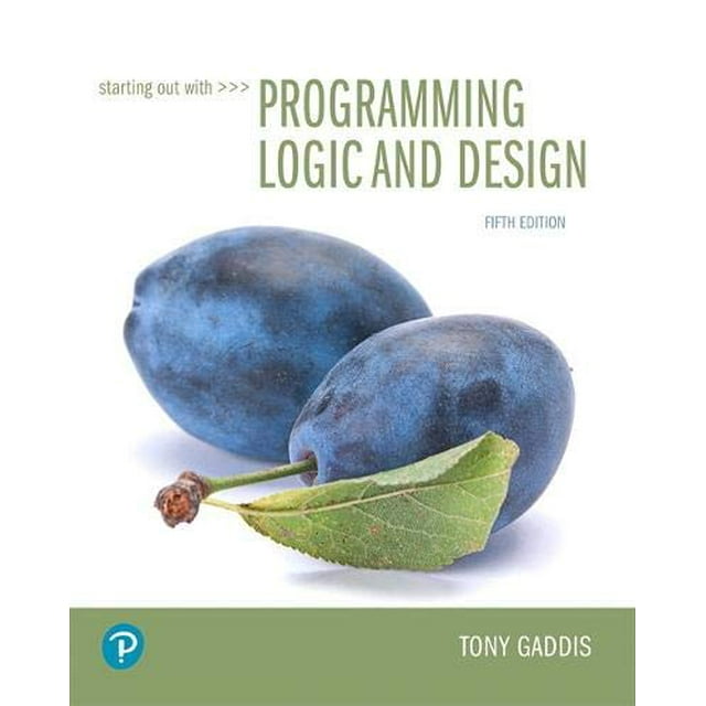 Starting Out with Programming Logic and Design (5th Edition) (What's New in Computer Science)