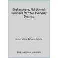 thumbnail image 1 of Pre-Owned Shakespeare, Not Stirred : Cocktails for Your Everyday Dramas (Hardcover), 1 of 1