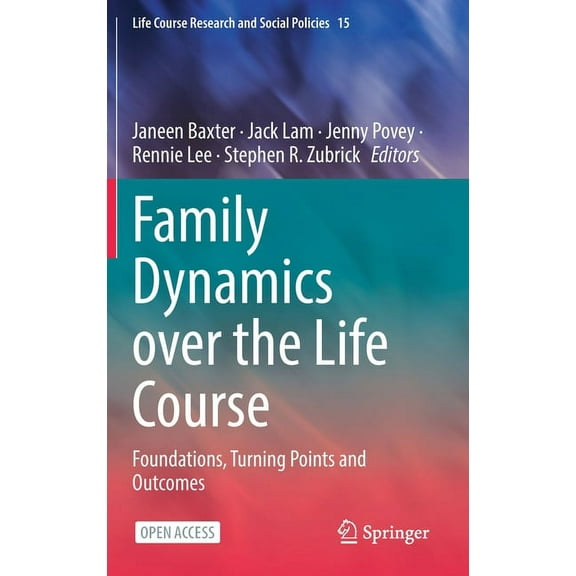 Life Course Research and Social Policies Family Dynamics Over the Life Course: Foundations, Turning Points and Outcomes, Book 15, (Hardcover)