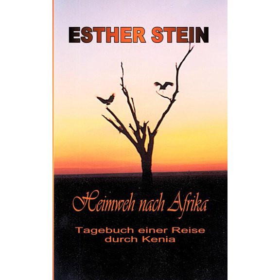 Heimweh nach Afrika: Tagebuch einer Reise durch Kenia, (Paperback)