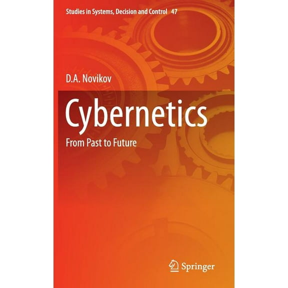 Studies in Systems, Decision and Control Cybernetics: From Past to Future, Book 47, (Hardcover)